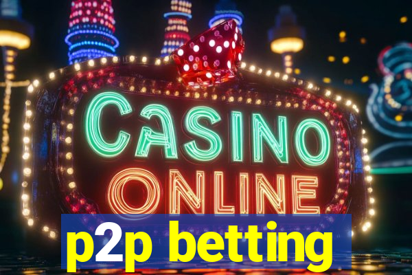 p2p betting